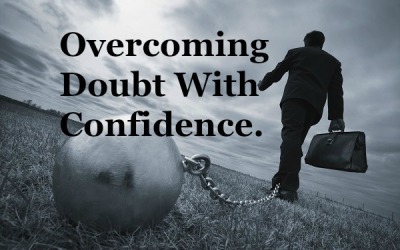 Overcoming Doubt With Confidence