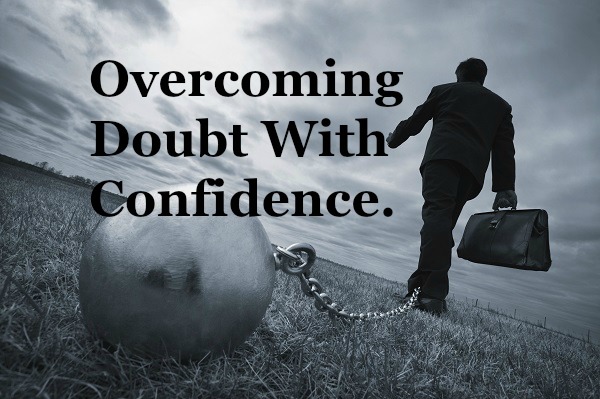 Overcoming Doubt With Confidence