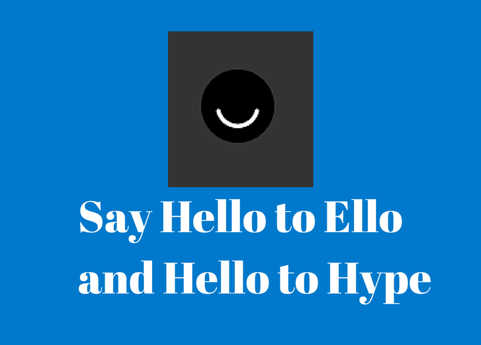 Say Hello to Ello and Hello to Hype