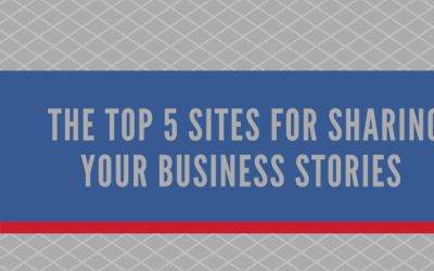 The Top 5 Sites for Sharing Your Business Stories (Infographic)