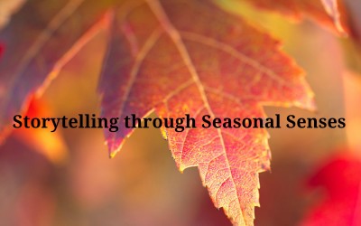 Storytelling Through Seasonal Senses