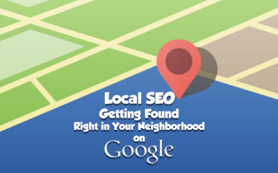 LOCAL SEO – How to Get Found in Your Neighborhood, on Google