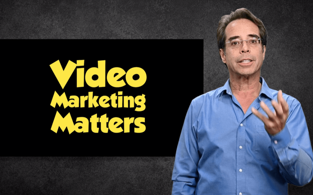 Video Marketing Matters: Experts, Entrepreneurs, Consultants & Coaches