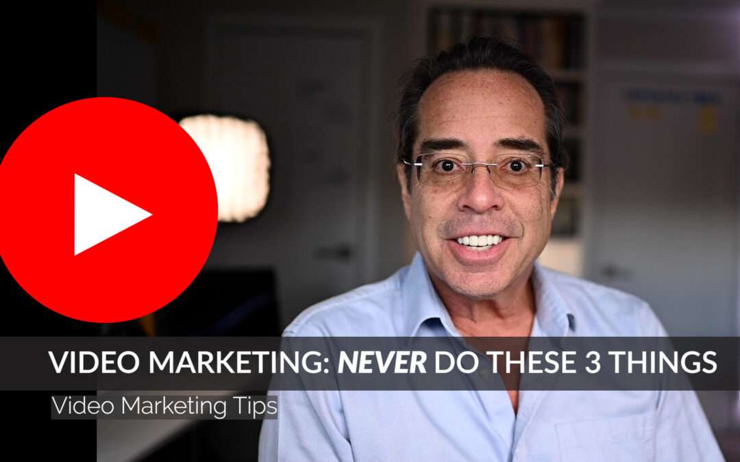 Never Do These 3 Things in Video Marketing